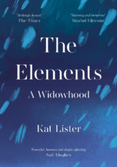 Okładka książki The Elements: A Widowhood Kat Lister