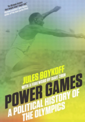 Okładka książki Power Games: A Political History of the Olympics Jules Boykoff