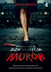 Okładka książki Tajemnice szkolnych murów Agnieszka Kaźmierczyk