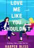 Okładka książki Love Me Like You Shouldn't Harper Bliss