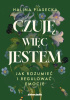 Okładka książki Czuję, więc jestem. Jak rozumieć i regulować emocje Halina Piasecka