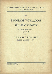 Okładka książki Wyższa Szkoła Administracyjno-Handlowa w Częstochowie. V. Program wykładów i skład osobowy na rok akademicki 1949/50 oraz Sprawozdanie za rok akadem. 1948/49 - Maciej Zawadzki