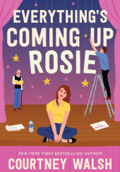 Okładka książki Everythings Coming Up Rosie Courtney Walsh