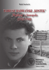 Okładka książki Tadeusz Radwański „Kostek”. Wyklęty z Annopola (1925-1948) Rafał Surdacki