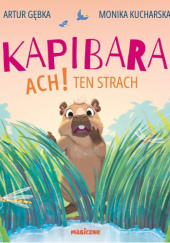 Okładka książki Kapibara Ach! Ten strach Artur Gębka