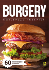 Okładka książki Burgery. Najlepsze przepisy praca zbiorowa