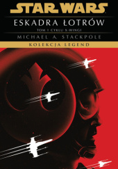 Okładka książki Star Wars: Eskadra Łotrów Michael A. Stackpole