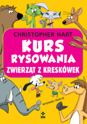 Okładka książki Kurs rysowania zwierząt z kreskówek Christopher Hart