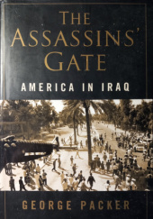 Okładka książki The Assassins' Gate. America in Iraq George Packer