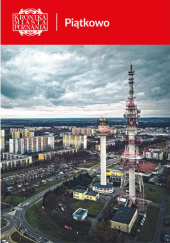 Okładka książki Kronika Miasta Poznania Piątkowo Piotr Korduba,&nbsp;Piotr Marciniak