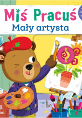 Okładka książki Miś Pracuś. Mały artysta Benji Davies
