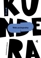 Okładka książki Walc pożegnalny Milan Kundera