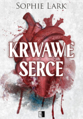 Okładka książki Krwawe serce Sophie Lark
