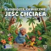 Okładka książki O staruszce, co wiecznie jeść chciała Teatr Itakzagramy,&nbsp;Fundacja Szafa Kultury
