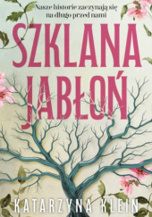 Okładka książki Szklana jabłoń Katarzyna Klein