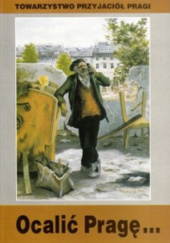 Okładka książki Ocalić Pragę...: Wspomnienia i wiersze nadesłane przez mieszkańców i miłośników warszawskiej Starej Pragi na drugi konkurs ogłoszony przez Towarzystwo Przyjaciół Pragi w 1999 r. pt. "Ocalić od zapomnienia" autora praca zbiorowa, 8390688956