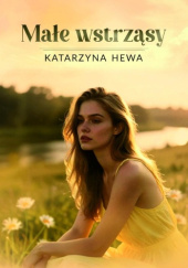 Okładka książki Małe wstrząsy Katarzyna Hewa
