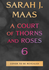 Okładka książki Dwór cierni i róż 6 Sarah J. Maas