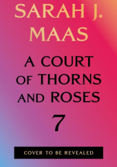 Okładka książki Dwór cierni i róż 7 Sarah J. Maas