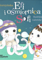 Okładka książki Efi i ośmiornica Sofi Ewa Kurzyńska