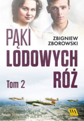 Okładka książki Pąki lodowych róż. Tom 2 Zbigniew Zborowski