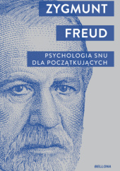 Okładka książki Psychologia snu dla początkujących Sigmund Freud