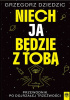Okładka książki Niech Ja będzie z Tobą. Przewodnik po dojrzałej trzeźwości Grzegorz Dziedzic