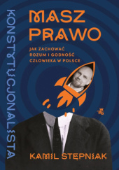 Masz prawo. Jak zachować rozum i godność człowieka w Polsce - Kamil Stępniak