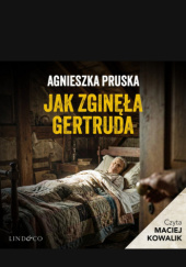 Okładka książki Jak zginęła Gertruda Agnieszka Pruska