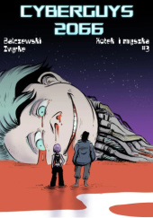Okładka książki Cyberguys 2066 - Kotek i myszka #3 Marcin Bałczewski,&nbsp;Zvyrke