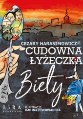 Okładka książki Cudowna łyżeczka Biety Cezary Harasimowicz