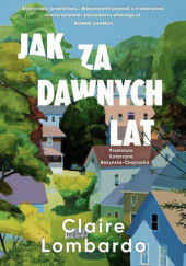 Okładka książki Jak za dawnych lat Claire Lombardo