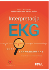 Okładka książki Interpretacja EKG. Kurs zaawansowany Małgorzata Kurpesa,&nbsp;Bartosz Szafran