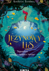 Okładka książki Jeżynowy Lis. Tajemnica Krańca Świata Kathrin Tordasi