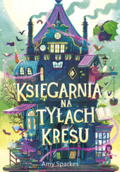 Księgarnia na tyłach kresu - Amy Sparkes