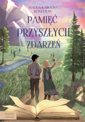 Okładka książki Pamięć przyszłych zdarzeń Magda Karolina Romanow