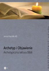 Okładka książki Archetyp i Objawienie. Archetypiczna lektura Biblii Janusz Kręcidło MS