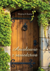 Okładka książki Aniołowie z sąsiedztwa Wojciech Kania