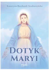 Okładka książki Dotyk Maryi Katarzyna Burchardt-Straburzyńska