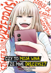 Okładka książki Czy to moja wina, że mnie dręczysz? #4 Chikara Kimiduka,&nbsp;Hioka Yen