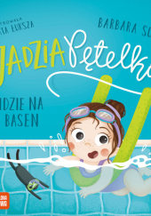 Okładka książki Jadzia Pętelka idzie na basen Barbara Supeł