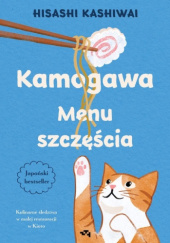 Okładka książki Kamogawa. Menu szczęścia Kashiwai Hisashi