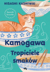 Okładka książki Kamogawa. Tropiciele smaków Kashiwai Hisashi