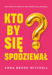 Okładka książki Kto by się spodziewał? Anna Brook-Mitchell