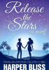 Okładka książki Release the Stars Harper Bliss