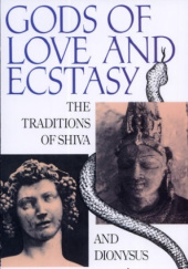 Okładka książki Gods of Love and Ecstasy: The Traditions of Shiva and Dionysus autora Alain Daniélou, 0892813741