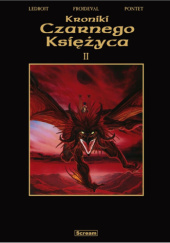 Okładka książki Kroniki czarnego księżyca tom 2 - (wyd. zbiorcze limitowane) François Froideval,&nbsp;Olivier Ledroit
