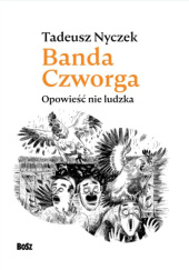 Okładka książki Banda czworga. Opowieść nie ludzka Tadeusz Nyczek