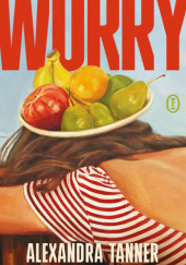Okładka książki Worry Alexandra Tanner