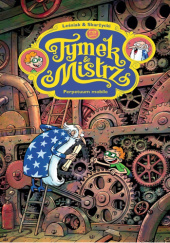 Okładka książki Tymek i Mistrz. Perpetuum mobile Tomasz Lew Leśniak,&nbsp;Rafał Skarżycki